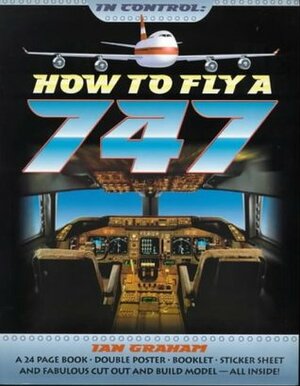In Control: How to Fly a Boeing 747 by Ian Graham