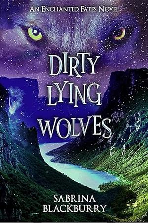 Dirty Lying Wolves by Sabrina Blackburry