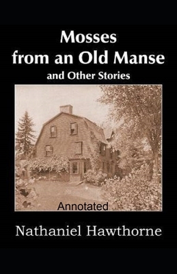 Mosses From an Old Manse Annotated by Nathaniel Hawthorne