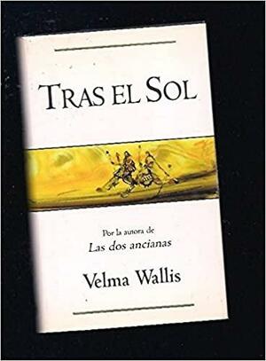 Tras El Sol - Bolsillo - by Velma Wallis