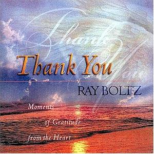 Thank You: Moments of Gratitude from the Heart by Ray Boltz