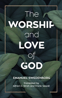 The Worship and Love of God by Emanuel Swedenborg