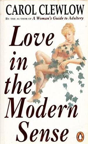 Love in the Modern Sense by Carol Clewlow