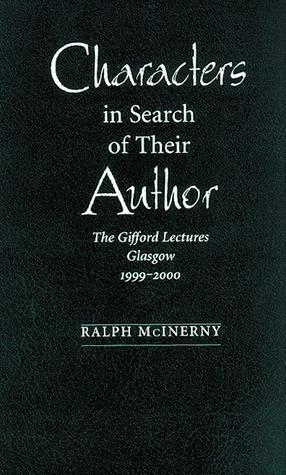 Characters in Search of Their Author: The Gifford Lectures, 1999-2000 by Ralph McInerny