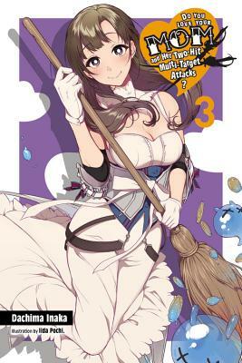 Do You Love Your Mom and Her Two-Hit Multi-Target Attacks?, Vol. 3 (Light Novel) by Dachima Inaka