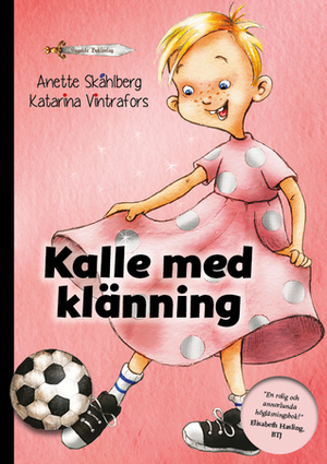 Kalle med klänning by Anette Skåhlberg, Katarina Vintrafors