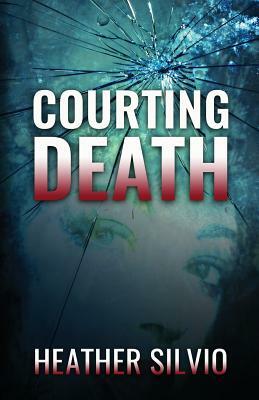 Courting Death by Heather Silvio
