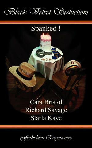 Spanked! by Richard Savage, Cara Bristol, Starla Kaye