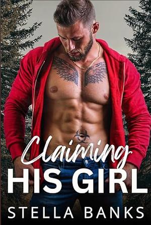 Claiming his girl by Stella Banks