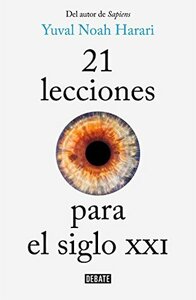 21 lecciones para el siglo XXI by Yuval Noah Harari