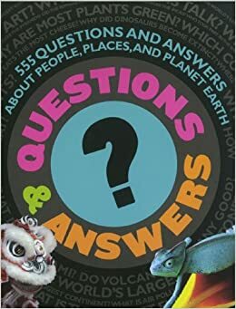 Questions and Answers: 555 Questions and Answers about People, Places, and Planet Earth by Jinny Johnson, Fiona MacDonald, Angela Royston, John Farndon, Claudia Martin, Ian James, Martin Walters, Philip Steele