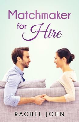 Matchmaker for Hire by Rachel John