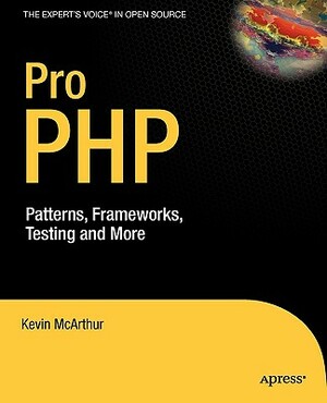 Pro PHP: Patterns, Frameworks, Testing and More by Kevin McArthur