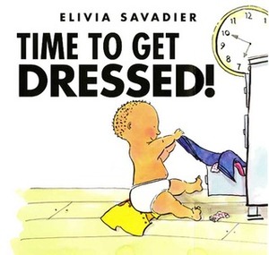 Time to Get Dressed! by Elivia Savadier