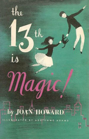 The 13th is Magic by Joan Howard, Adrienne Adams