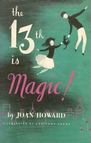 The 13th is Magic by Adrienne Adams, Joan Howard