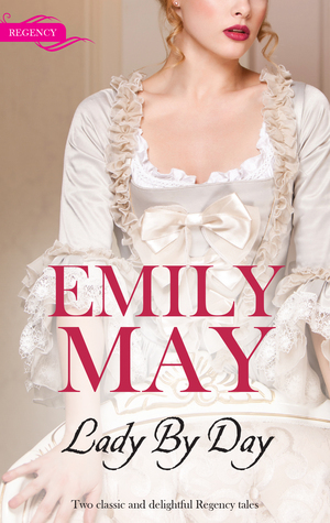 Lady By Day - Beauty And The Scarred Hero/The Unmasking Of A Lady by Emily May