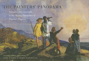 The Painters' Panorama: Narrative, Art, and Faith in the Moving Panorama of Pilgrim's Progress by Kevin J. Avery, Thomas Hardiman, Jessica Skwire Routhier