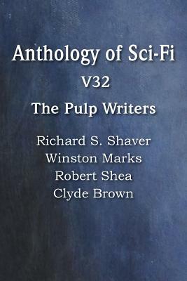 Anthology of Sci-Fi V32, the Pulp Writers by Clyde Brown, Robert Shea, Winston Marks