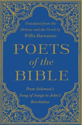 Poets of the Bible: From Solomon's Song of Songs to John's Revelation by 