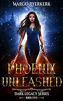 Phoenix Unleashed (Dark Legacy series, #5) by Margo Ryerkerk