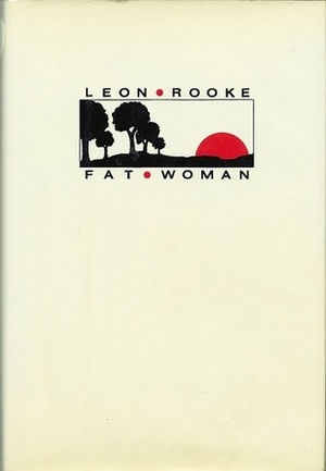 Fat Woman by Leon Rooke
