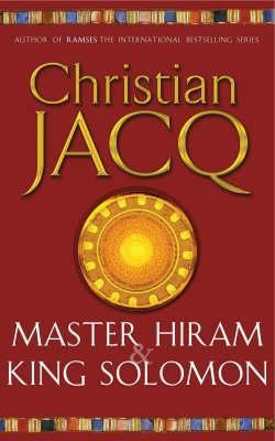 Master Hiram and King Solomon by Christian Jacq