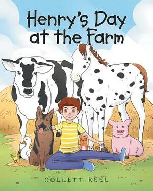 Henry's Day at the Farm by Collett Keel