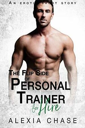 The Flip Side Of Personal Trainer for Hire by Alexia Chase