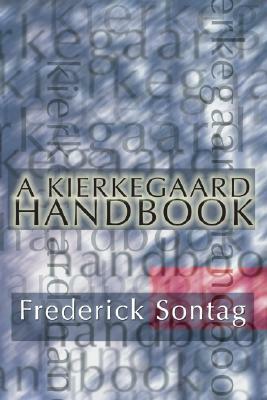A Kierkegaard Handbook by Frederick Sontag