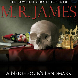 A Neighbour's Landmark by M.R. James