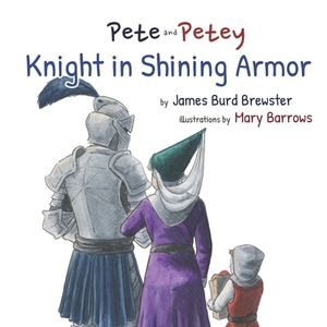 Pete and Petey - Knight in Shining Armor by James Burd Brewster