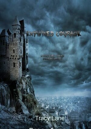 Entwined Courage by Tracy Lane-Hembley