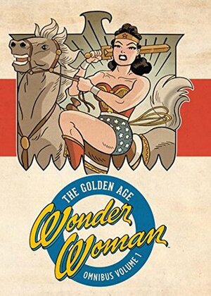 Wonder Woman: The Golden Age Omnibus, Volume 1 by William Moulton Marston