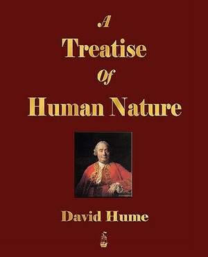 A Treatise of Human Nature - Volumes I and II by David Hume, David Hume