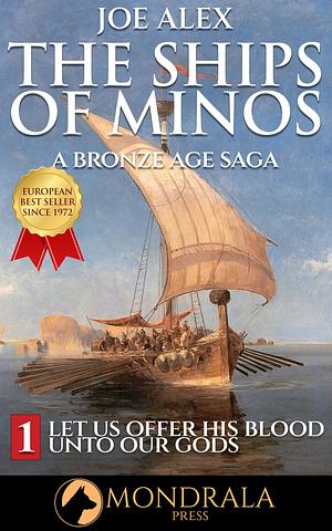 The Ships of Minos I: The Classic Bronze Age Saga by Joe Alex