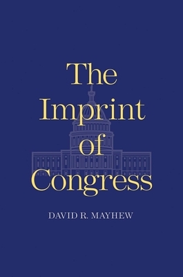 The Imprint of Congress by David R. Mayhew