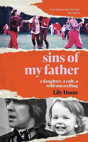 Sins of My Father: A Daughter, a Cult, a Wild Unravelling by Lily Dunn