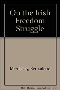 On The Irish Freedom Struggle by Bernadette Devlin McAliskey