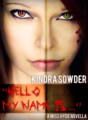 Hello My Name is...A Miss Hyde Novella Volume 1 by Kindra Sowder