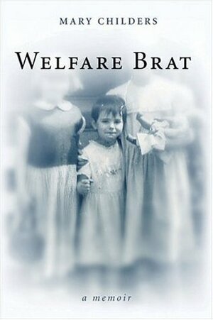 Welfare Brat by Mary Childers