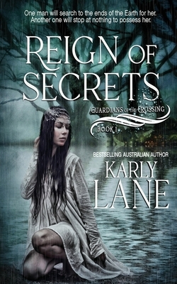 Reign of Secrets by Karly Lane