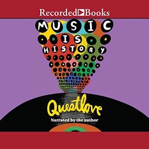 Music Is History by Ben Greenman, Questlove