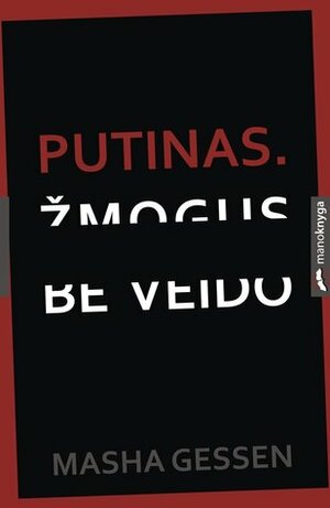 Putinas. Žmogus be veido. by Masha Gessen