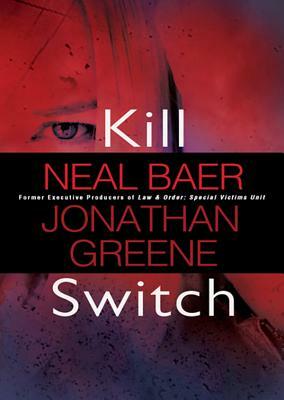 Kill Switch by Neal Baer, Jonathan Greene