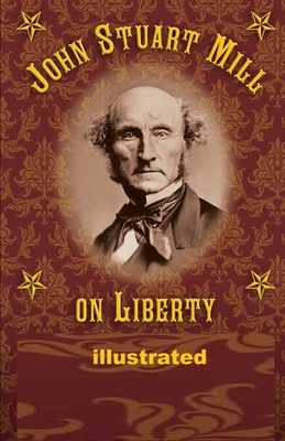 On Liberty illustrated by John Stuart Mill