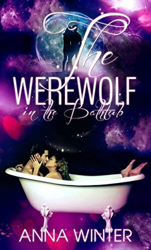 The Werewolf in the Bathtub by Anna Winter