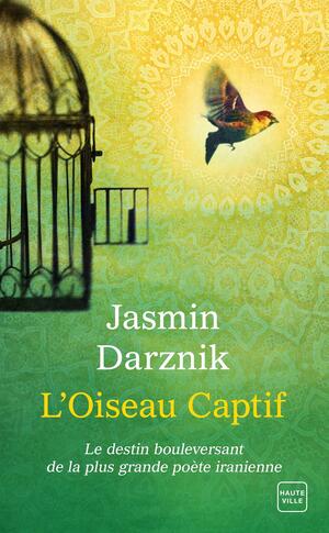 L'Oiseau Captif by Jasmin Darznik