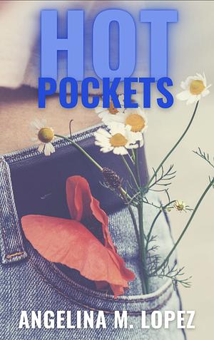 Hot Pockets by Angelina M. Lopez