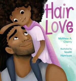 Hair Love by Matthew A. Cherry, Vashti Harrison
